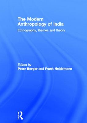 The Modern Anthropology of India: Ethnography, Themes and Theory