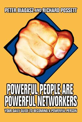 Powerful People Are Powerful Networkers: Your Daily Guide To Becoming A Powerful Person
