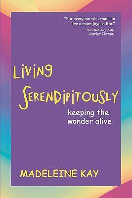 Living Serendipitously: Keeping the Wonder Alive