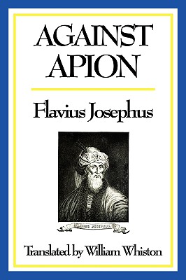 Against Apion: A Classic Defence of Jewish History and Antiquity