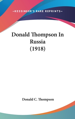 Donald Thompson In Russia (1918)
