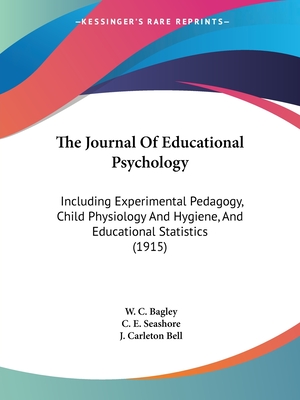 The Journal Of Educational Psychology: Including Experimental Pedagogy, Child Physiology And Hygiene, And Educational Statistics (1915)