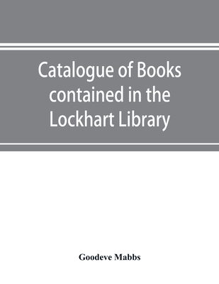 Catalogue of books contained in the Lockhart Library and in the Library of the London Missionary Society