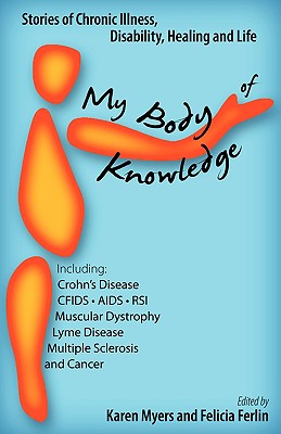 My Body of Knowledge: Stories of Chronic Illness, Disability, Healing and Life
