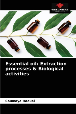 Essential oil: Extraction processes & Biological activities