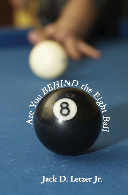 Are You BEHIND the Eight Ball: Six Cornerstones of Financial Freedom