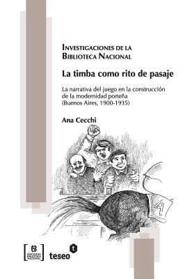 La timba como rito de pasaje: La narrativa del juego en la construcción de la modernidad porteña (Buenos Aires, 1900-1935)