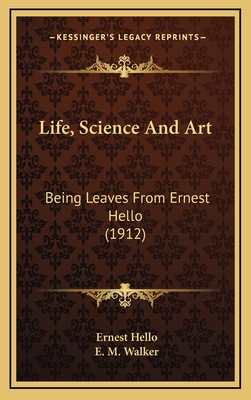 Life, Science And Art: Being Leaves From Ernest Hello (1912)
