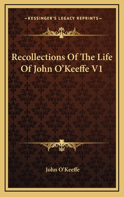 Recollections Of The Life Of John O'Keeffe V1