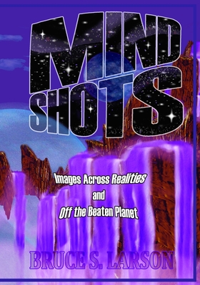 Mind Shots: Images Across Realities and Off the Beaten Planet