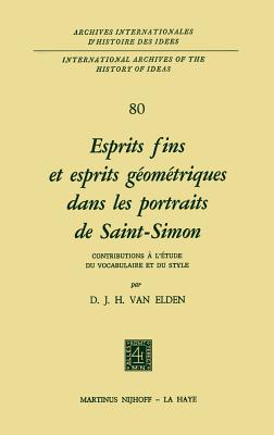 Esprits Fins Et Esprits Géométriques Dans Les Portraits de Saint-Simon: Contributions À l'Étude Du Vocabulaire Et Du Style
