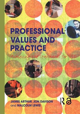 Professional Values and Practice: Achieving the Standards for Qts