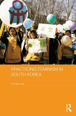 Practicing Feminism in South Korea: The Women's Movement Against Sexual Violence