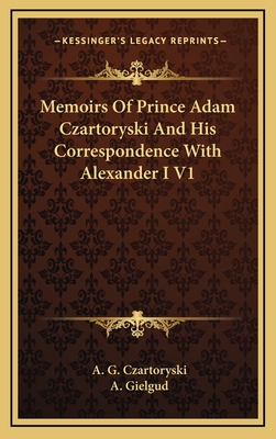 Memoirs Of Prince Adam Czartoryski And His Correspondence With Alexander I V1