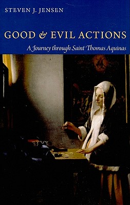 Good and Evil Actions A Journey through Saint Thomas Aquinas