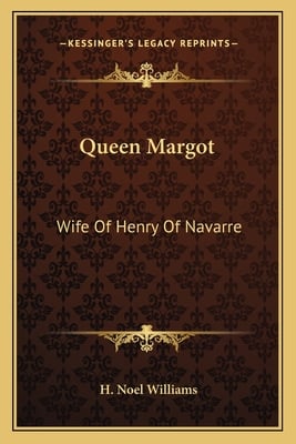 Queen Margot: Wife Of Henry Of Navarre