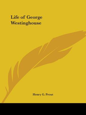 Life of George Westinghouse