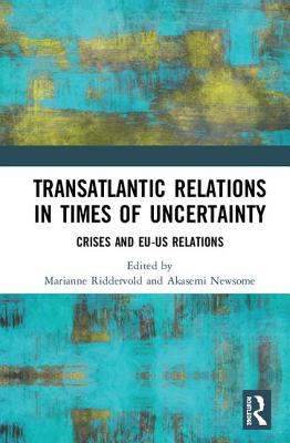Transatlantic Relations in Times of Uncertainty: Crises and EU-US Relations