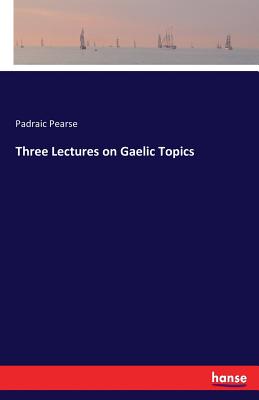 Three Lectures on Gaelic Topics