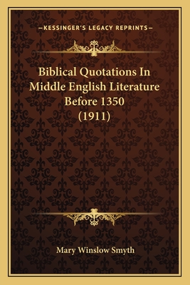 Biblical Quotations In Middle English Literature Before 1350 (1911)