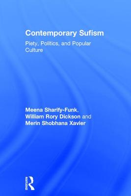 Contemporary Sufism: Piety, Politics, and Popular Culture
