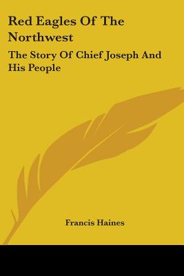 Red Eagles of the Northwest: The Story of Chief Joseph and His People