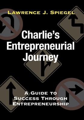 Charlie's Entrepreneurial Journey: A Guide to Success Through Entrepreneurship