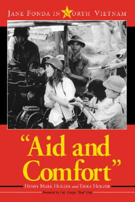 "Aid and Comfort": Jane Fonda in North Vietnam