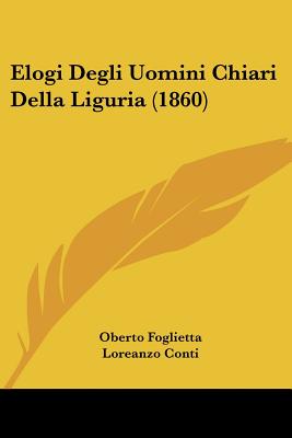 Elogi Degli Uomini Chiari Della Liguria (1860)