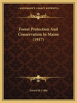 Forest Protection And Conservation In Maine (1917)