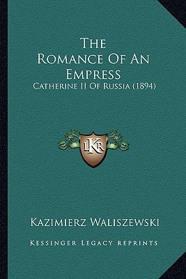 The Romance Of An Empress: Catherine II Of Russia (1894)