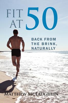 Fit at 50: Back From the Brink, Naturally