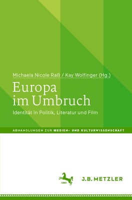Europa Im Umbruch: Identität in Politik, Literatur Und Film
