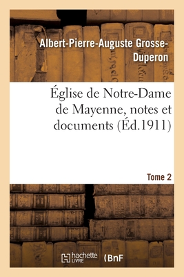 Église de Notre-Dame de Mayenne, Notes Et Documents. Tome 2