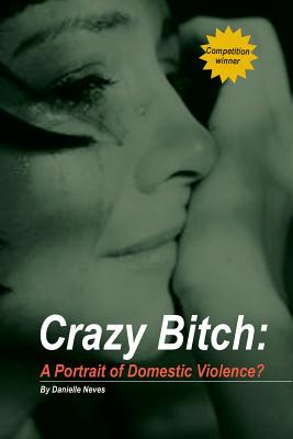 Crazy Bitch: A Portrait of Domestic Violence?