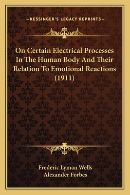 On Certain Electrical Processes In The Human Body And Their Relation To Emotional Reactions (1911)