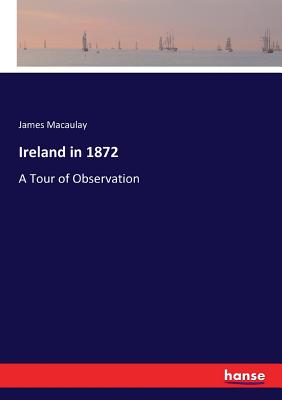 Ireland in 1872: A Tour of Observation