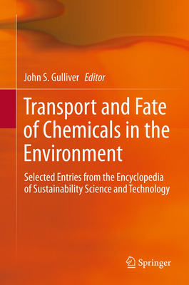 Transport and Fate of Chemicals in the Environment: Selected Entries from the Encyclopedia of Sustainability Science and Technology