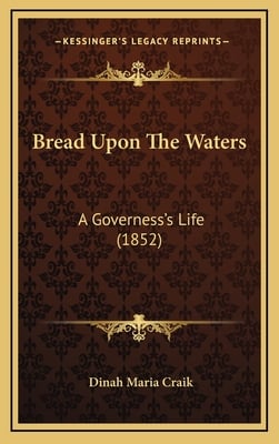 Bread Upon The Waters: A Governess's Life (1852)