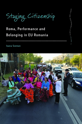 Staging Citizenship: Roma, Performance and Belonging in EU Romania