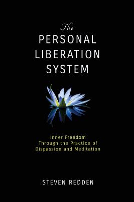 The Personal Liberation System: Inner Freedom Through the Practice of Dispassion and Meditation