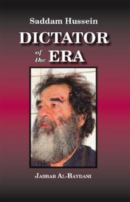 Saddam Hussein: Dictator of the Era