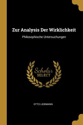 Zur Analysis Der Wirklichkeit: Philosophische Untersuchungen