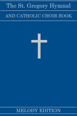 The St. Gregory Hymnal and Catholic Choir Book (Fairhaven Press: Melody Edition)