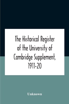 The Historical Register Of The University Of Cambridge Supplement, 1911-20