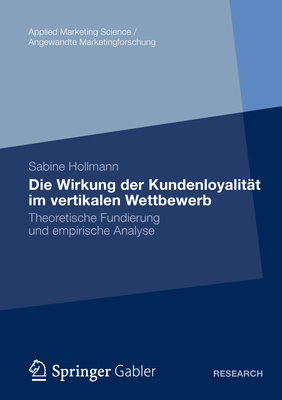 Die Wirkung Der Kundenloyalität Im Vertikalen Wettbewerb: Theoretische Fundierung Und Empirische Analyse