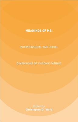 Meanings of Me: Interpersonal and Social Dimensions of Chronic Fatigue