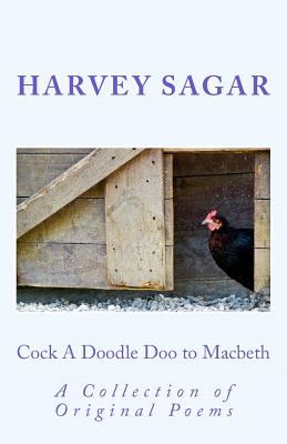 Cock A Doodle Doo to Macbeth: A Collection of Original Poems