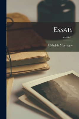 Essais; Volume 4