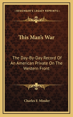 This Man's War: The Day-By-Day Record Of An American Private On The Western Front